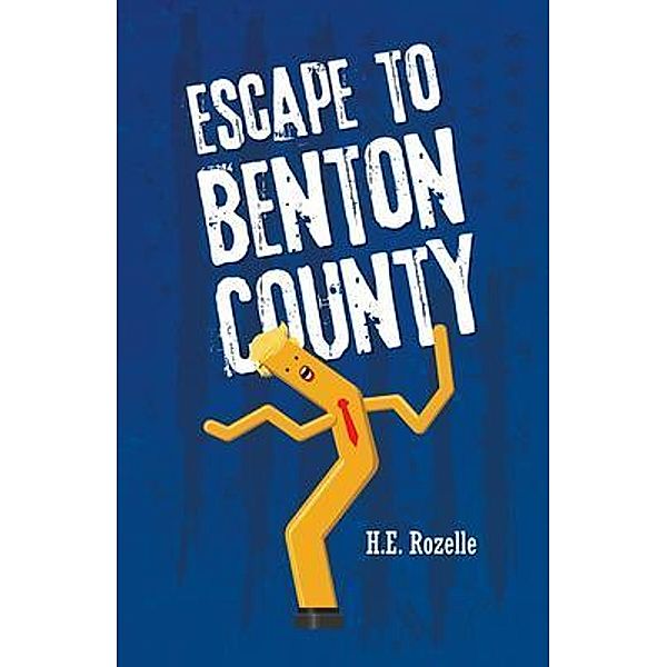 Escape to Benton County, H. E. Rozelle