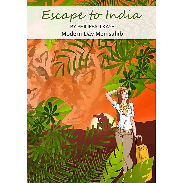 Escape to India (Modern Day Memsahib, #1) / Modern Day Memsahib, Philippa J Kaye