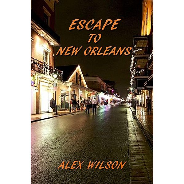 Escape to New Orleans / Alex Wilson, Alex Wilson