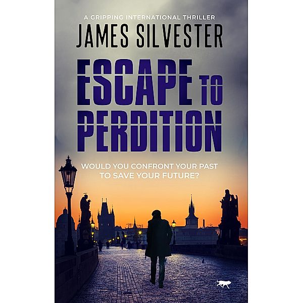 Escape to Perdition / The Prague Thrillers, James Silvester