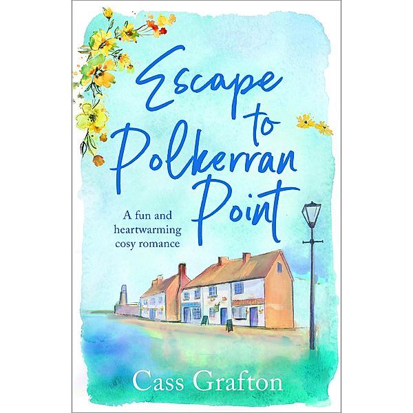 Escape to Polkerran Point / The Little Cornish Cove series Bd.2, Cass Grafton