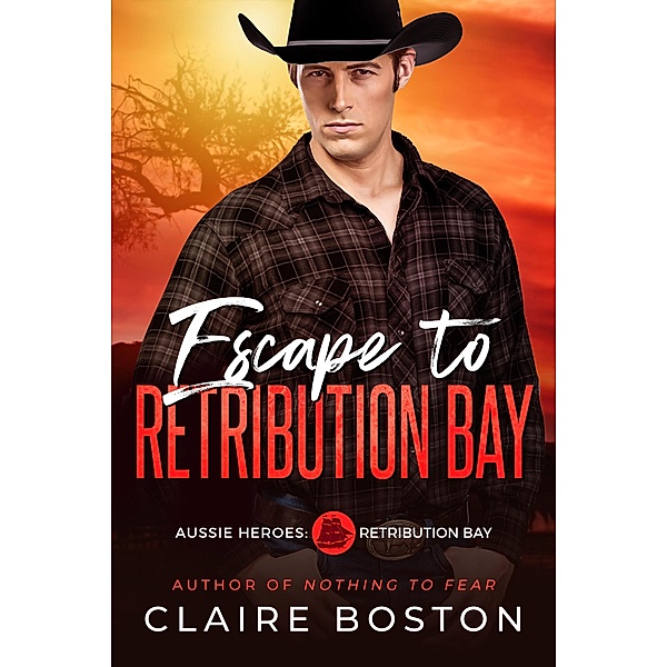 Escape to Retribution Bay (Aussie Heroes: Retribution Bay, #3) / Aussie Heroes: Retribution Bay, Claire Boston