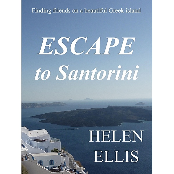 Escape to Santorini / Helen Ellis, Helen Ellis