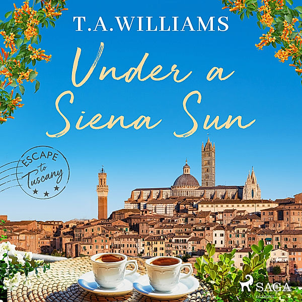 Escape to Tuscany - 2 - Under a Siena Sun, T.A. Williams