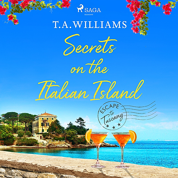 Escape to Tuscany - 3 - Secrets on the Italian Island, T.A. Williams
