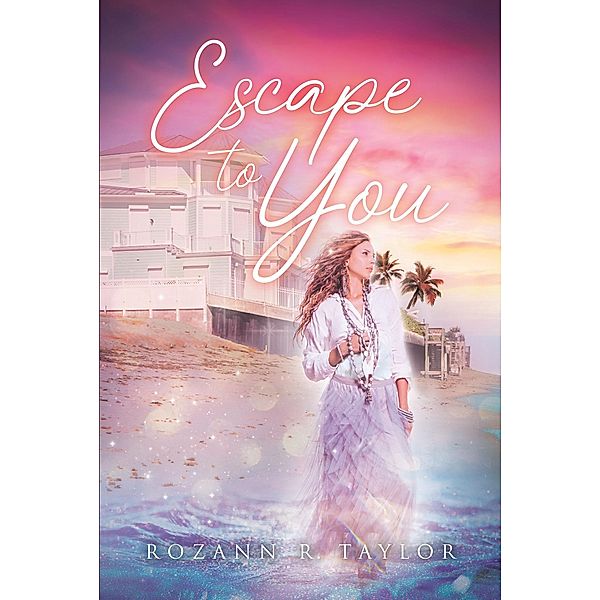 Escape to You, Rozann R. Taylor