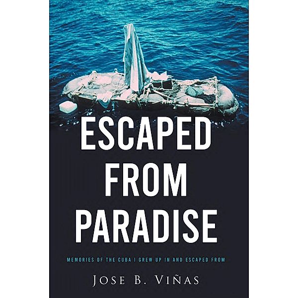 ESCAPED FROM PARADISE, Jose B. ViÃ±as