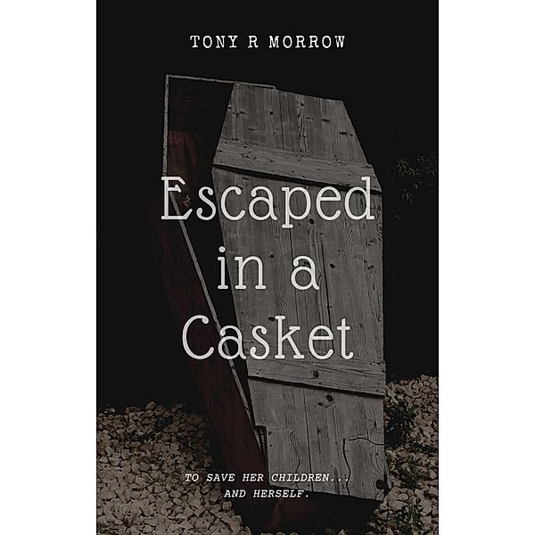 Escaped in a Casket, Tony R Morrow