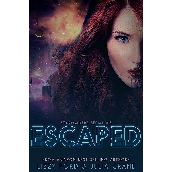 Escaped (Starwalkers Serial, #5), Julia Crane, Lizzy Ford