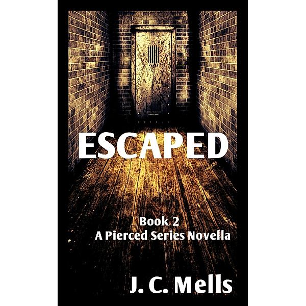 Escaped (The Pierced Series, #2), J. C. Mells
