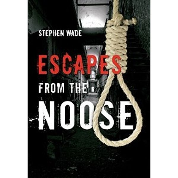 Escapes from the Noose, Stephen Wade