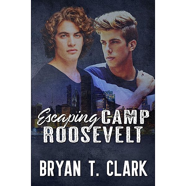 Escaping Camp Roosevelt, Bryan T. Clark