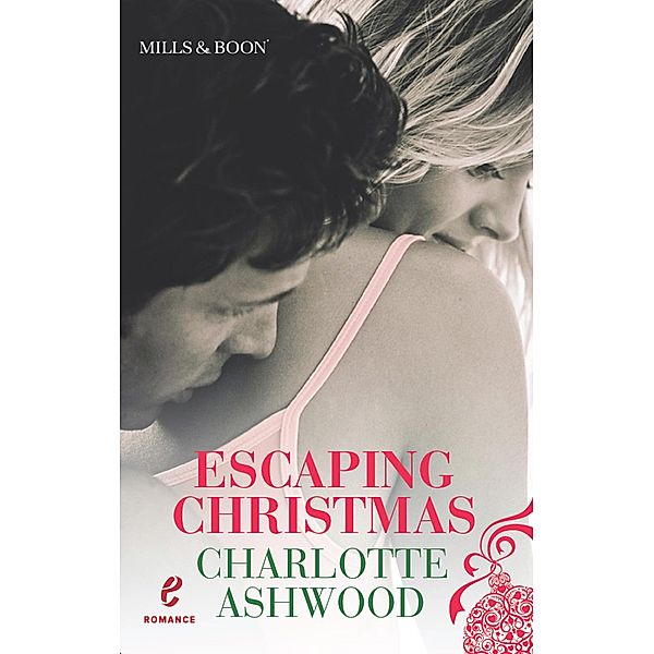 Escaping Christmas / Mills & Boon E, Charlotte Ashwood