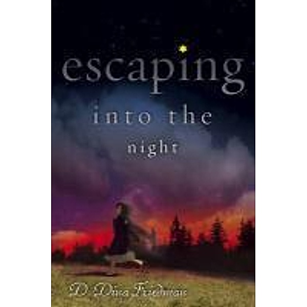 Escaping into the Night, D. Dina Friedman