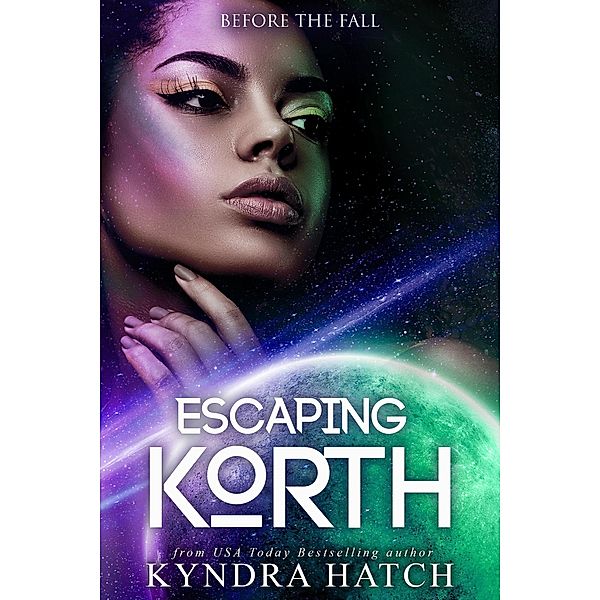 Escaping Korth (Before The Fall, #3) / Before The Fall, Kyndra Hatch