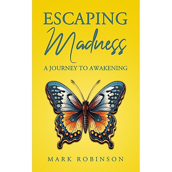 Escaping Madness, Mark Robinson