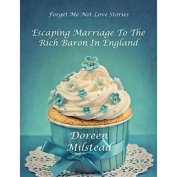 Escaping Marriage to the Rich Baron In England, Doreen Milstead