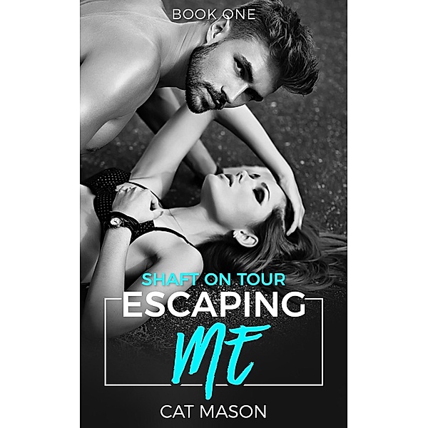 Escaping Me (Shaft on Tour, #1) / Shaft on Tour, Cat Mason