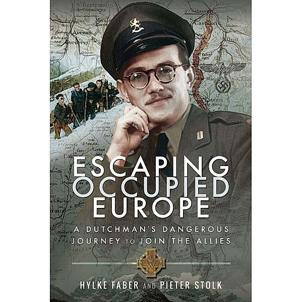 Escaping Occupied Europe, Hylke Faber, Pieter Stolk