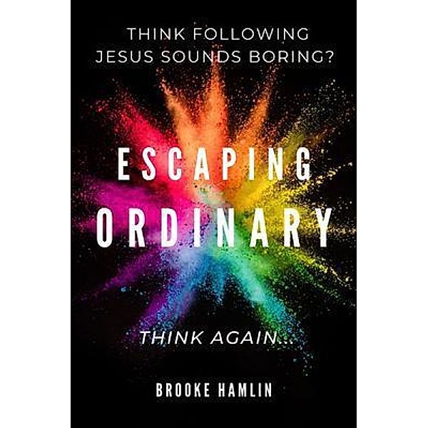 Escaping Ordinary, Brooke Hamlin