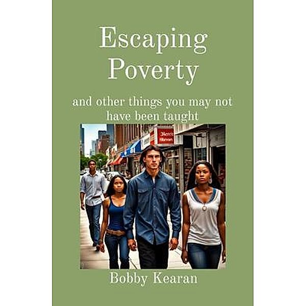 Escaping Poverty, Bobby A Kearan
