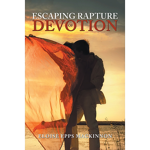 Escaping Rapture of Devotion, Eloise Epps MacKinnon