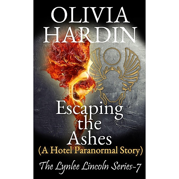 Escaping the Ashes (The Lynlee Lincoln Series, #7) / The Lynlee Lincoln Series, Olivia Hardin