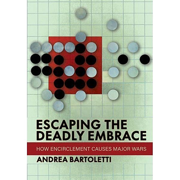 Escaping the Deadly Embrace / Cornell Studies in Security Affairs, Andrea Bartoletti