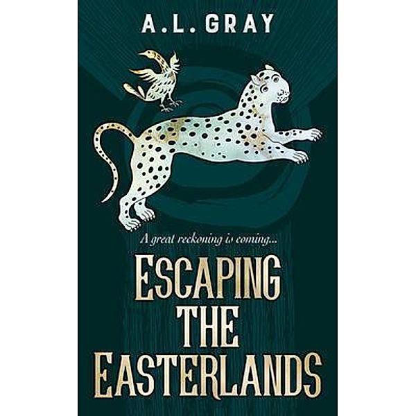 Escaping The Easterlands / IAS Publishing, A. L. Gray