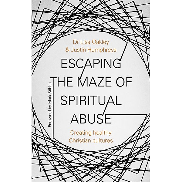 Escaping the Maze of Spiritual Abuse, Lisa Oakley, Justin Humphreys