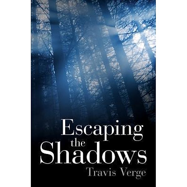 Escaping the Shadows / Travis Verge, Travis Verge