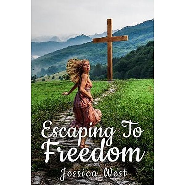 Escaping to Freedom / Joyful Books Press, Jessica West