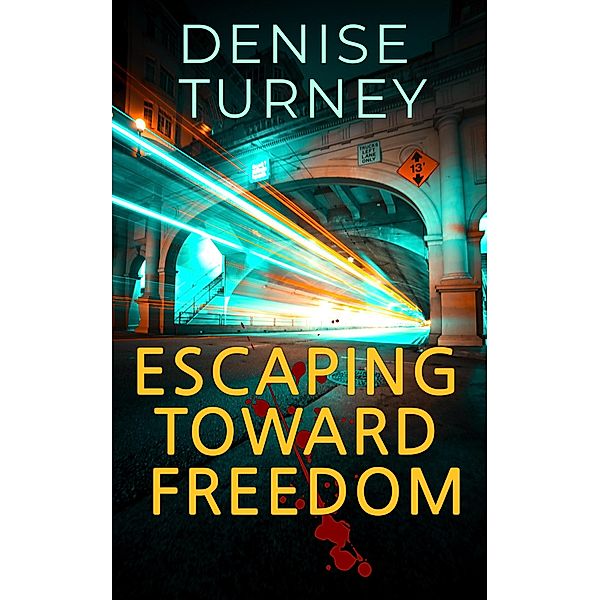 Escaping Toward Freedom, Denise Turney