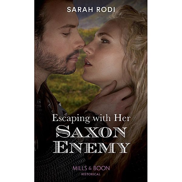 Escaping With Her Saxon Enemy (Mills & Boon Historical) (Rise of the Ivarssons, Book 2) / Mills & Boon Historical, Sarah Rodi
