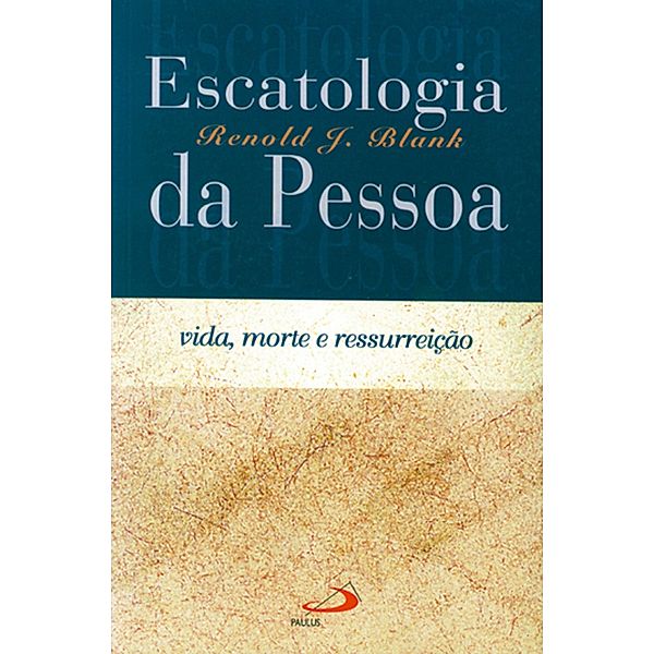 Escatologia da pessoa / Teologia Sistemática, Renold Blank