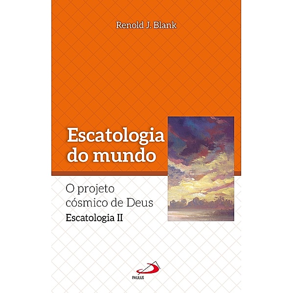 Escatologia do mundo / Teologia Sistemática, Renold Blank
