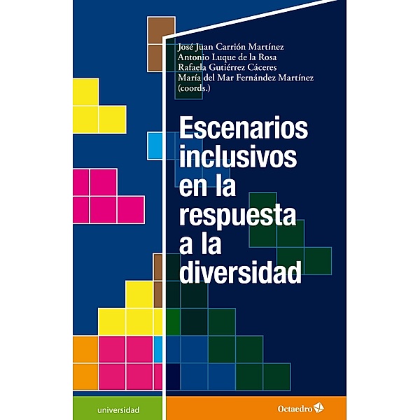 Escenarios inclusivos en respuesta a la diversidad / Universidad, José Juan Carrión Martínez, Antonio Luque De La Rosa, Rafaela Gutiérrez Cáceres, María del Mar Fernández Martínez