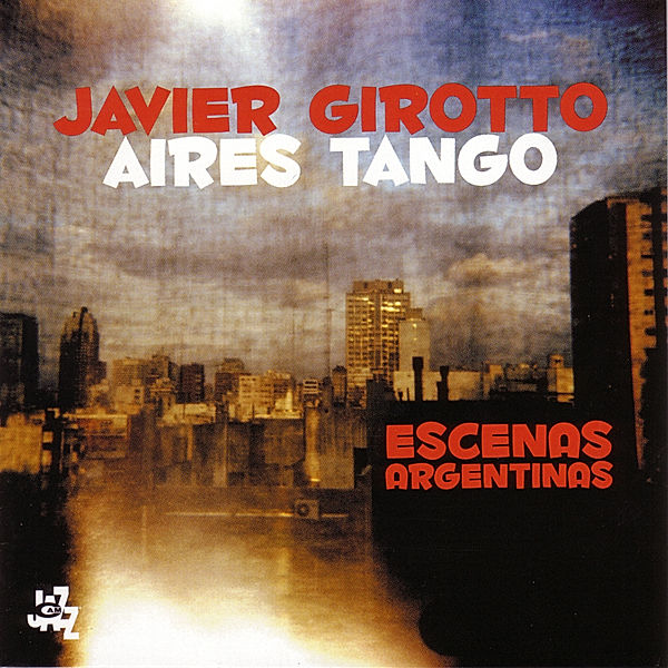Escenas Argentinas, Javier Girotto & Aires Tango