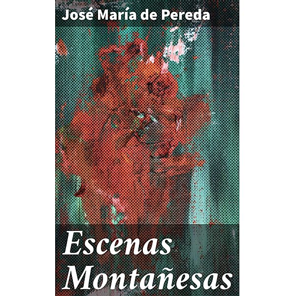 Escenas Montañesas, José María de Pereda