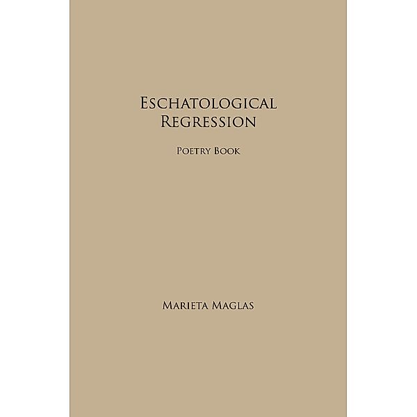 Eschatological Regression, Marieta Maglas