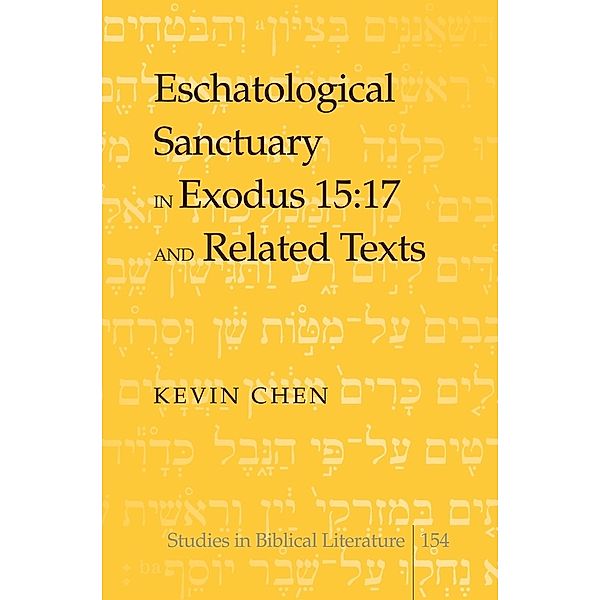Eschatological Sanctuary in Exodus 15:17 and Related Texts, Kevin Chen