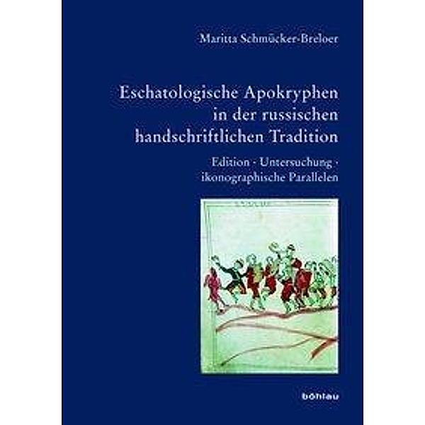 Eschatologische Apokryphen in der russischen handschriftlichen Tradition. Edition - Untersuchung - ikonographische Paral, Maritta Schmücker-Breloer