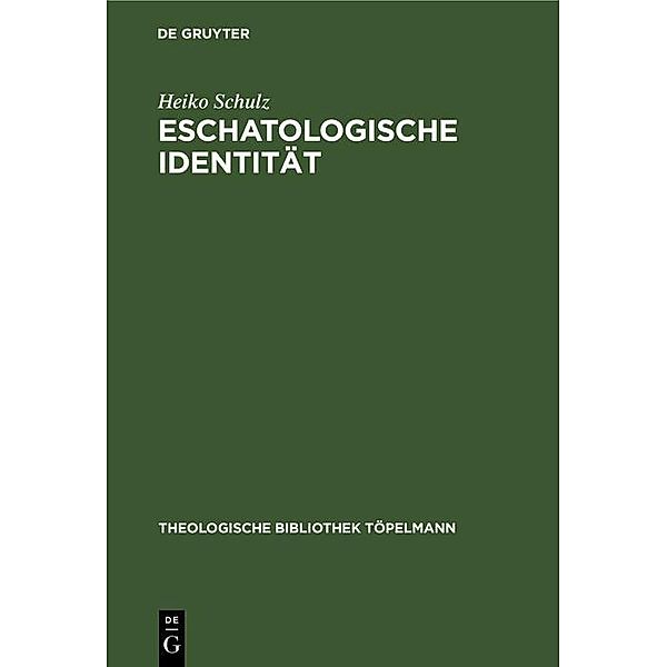 Eschatologische Identität / Theologische Bibliothek Töpelmann Bd.63, Heiko Schulz