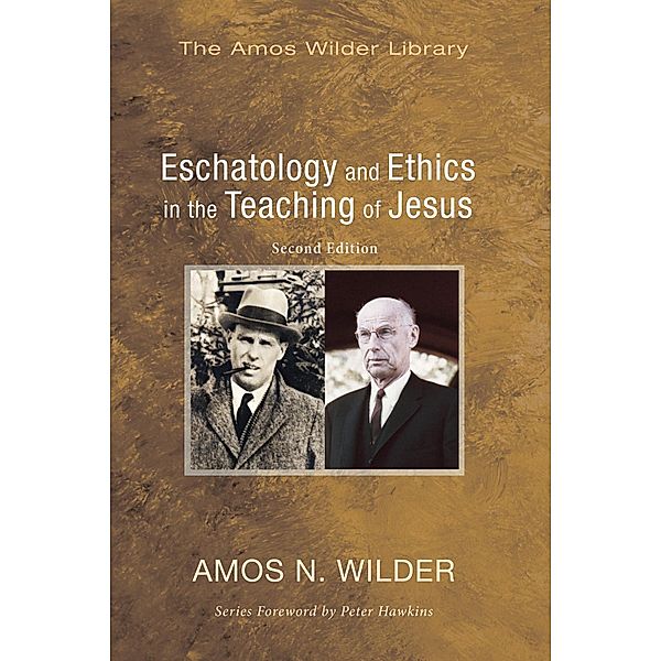 Eschatology and Ethics in the Teaching of Jesus, Amos N. Wilder