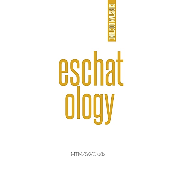 Eschatology (Christian Doctrine, #5) / Christian Doctrine, Modise Tlharesagae
