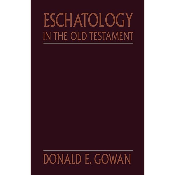 Eschatology in the Old Testament, Donald Gowan