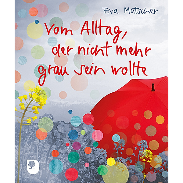 Eschbacher Mini / Vom Alltag, der nicht mehr grau sein wollte, Eva Mutscher