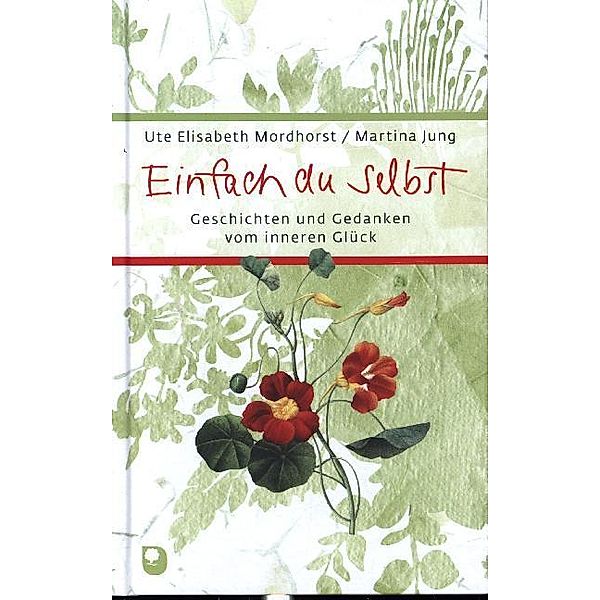 Eschbacher Präsent / Einfach du selbst, Ute Elisabeth Mordhorst, Martina Jung