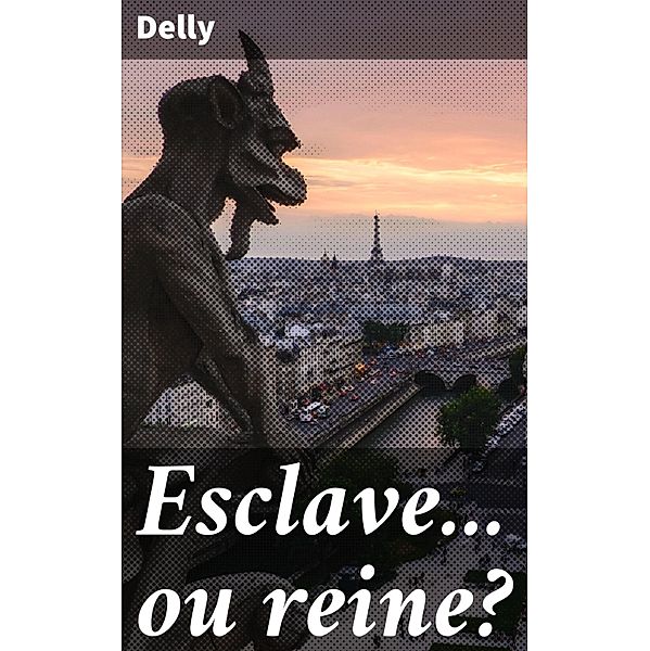 Esclave... ou reine?, Delly