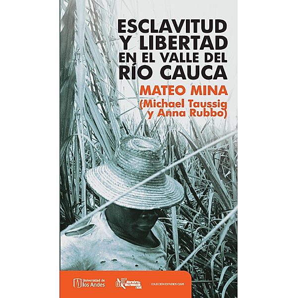 Esclavitud y libertad en el valle del río Cauca, Michael Thomas Taussig, Anna Dattilo Rubbo